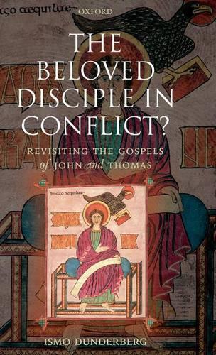 The Beloved Disciple in Conflict?: Revisiting the Gospels of John and Thomas