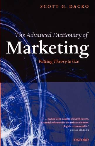The Advanced Dictionary of Marketing: Putting Theory to Use