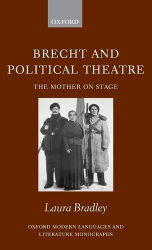 Brecht and Political Theatre: The Mother on Stage