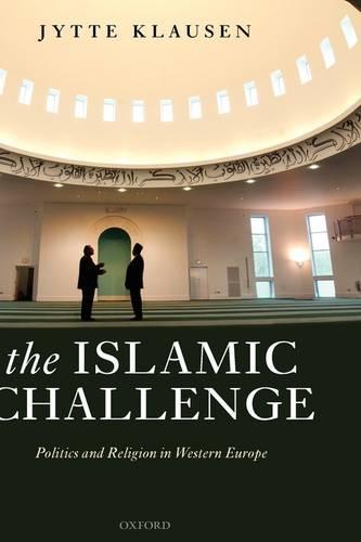 The Islamic Challenge: Politics and Religion in Western Europe