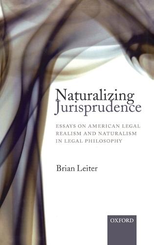 Naturalizing Jurisprudence: Essays on American Legal Realism and Naturalism in Legal Philosophy