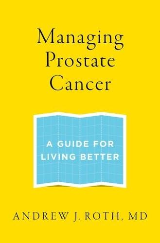 Managing Prostate Cancer: A Guide for Living Better