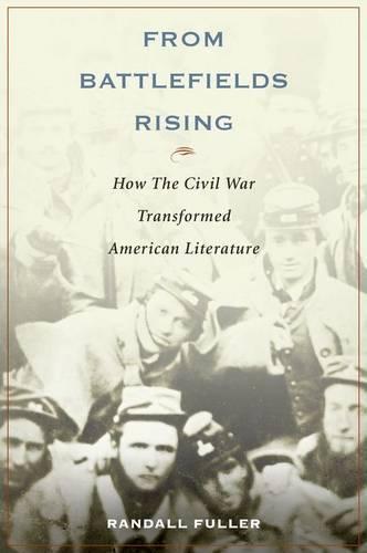 From Battlefields Rising: How The Civil War Transformed American Literature