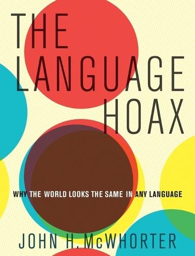 The Language Hoax: Why the World Looks the Same in Any Language