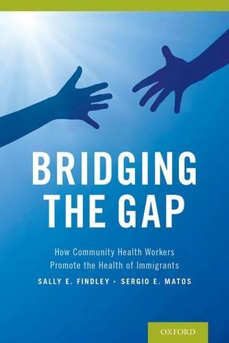 Bridging the Gap: How Community Health Workers Promote the Health of Immigrants