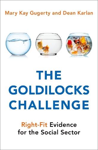 The Goldilocks Challenge: Right-Fit Evidence for the Social Sector