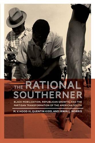 The Rational Southerner: Black Mobilization, Republican Growth, and the Partisan Transformation of the American South