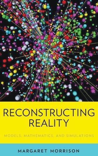 Reconstructing Reality: Models, Mathematics, and Simulations