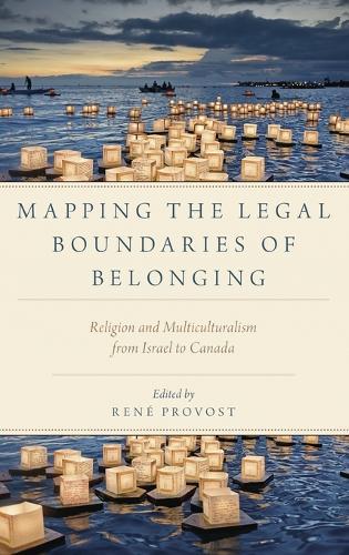 Mapping the Legal Boundaries of Belonging: Religion and Multiculturalism from Israel to Canada