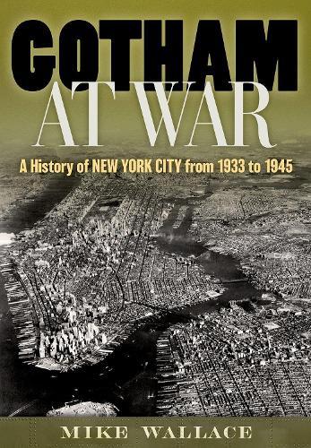 Gotham at War: A History of New York City from 1933 to 1945