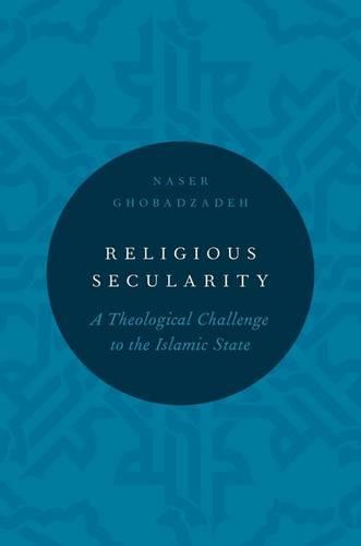 Religious Secularity: A Theological Challenge to the Islamic State