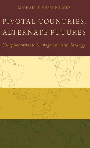 Pivotal Countries, Alternate Futures: Scenario Planning for International Politics