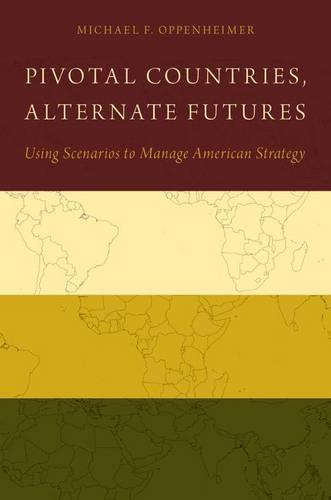 Pivotal Countries, Alternate Futures: Scenario Planning for International Politics