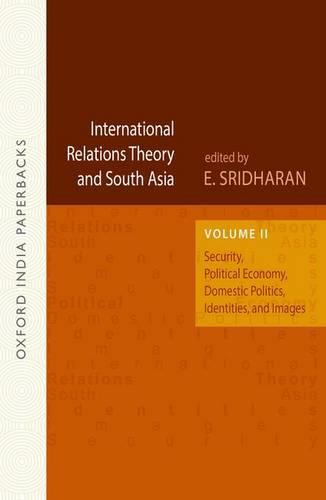 International Relations Theory and South Asia: Security, Political Economy, Domestic Politics, Identities, and Images, Vol. 2 OIP