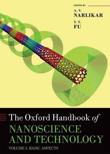 Oxford Handbook of Nanoscience and Technology: Volume 1: Basic Aspects