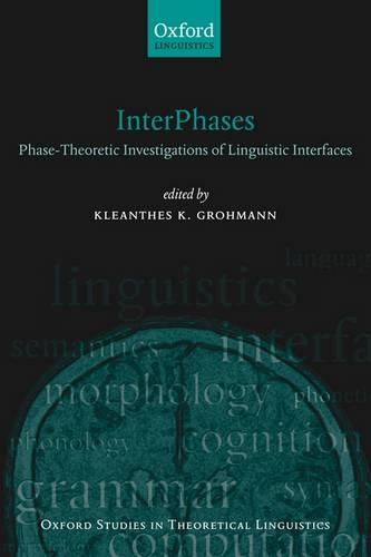 InterPhases: Phase-Theoretic Investigations of Linguistic Interfaces