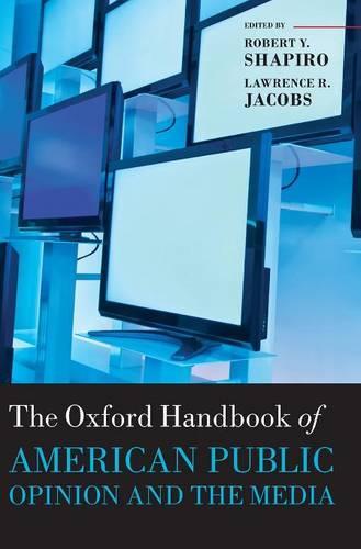 The Oxford Handbook of American Public Opinion and the Media