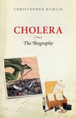 Cholera: The Biography