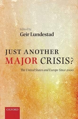 Just Another Major Crisis?: The United States and Europe since 2000