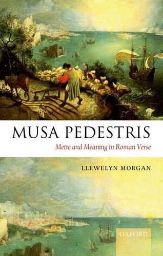 Musa Pedestris: Metre and Meaning in Roman Verse