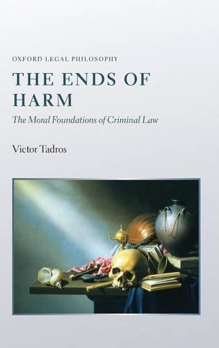 The Ends of Harm: The Moral Foundations of Criminal Law
