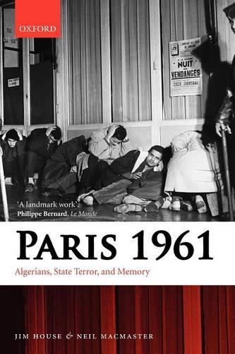 Paris 1961: Algerians, State Terror, and Memory