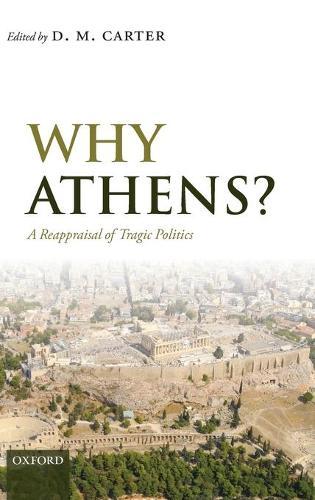 Why Athens?: A Reappraisal of Tragic Politics