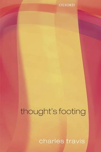 Thought's Footing: A Theme in Wittgenstein's Philosophical Investigations