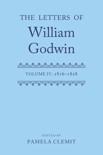 The Letters of William Godwin: Volume IV: 1816–1828