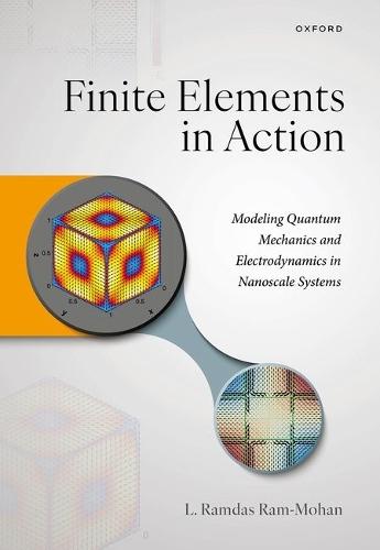 Finite Elements in Action: Modeling Quantum Mechanics and Electrodynamics in Nanoscale Systems
