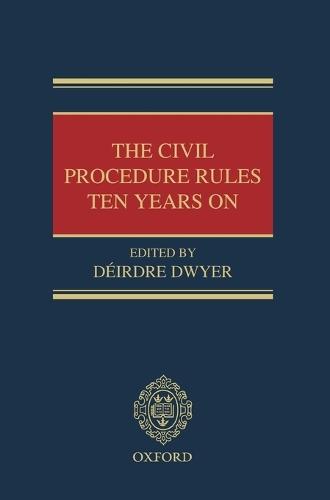 The Civil Procedure Rules Ten Years On
