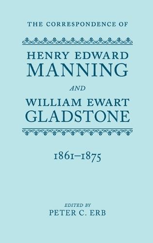 The Correspondence of Henry Edward Manning and William Ewart Gladstone: Volume Three 1861-1875