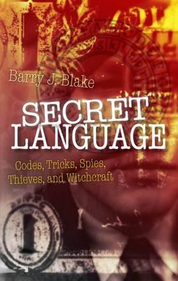 Secret Language: Codes, Tricks, Spies, Thieves, and Symbols