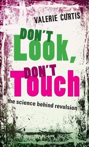 Don't Look, Don't Touch: The science behind revulsion