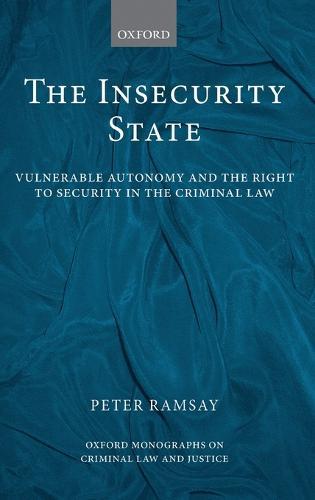 The Insecurity State: Vulnerable Autonomy and the Right to Security in the Criminal Law