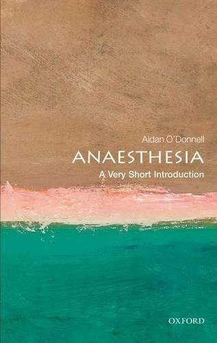 Anaesthesia: A Very Short Introduction