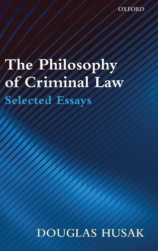 The Philosophy of Criminal Law: Selected Essays