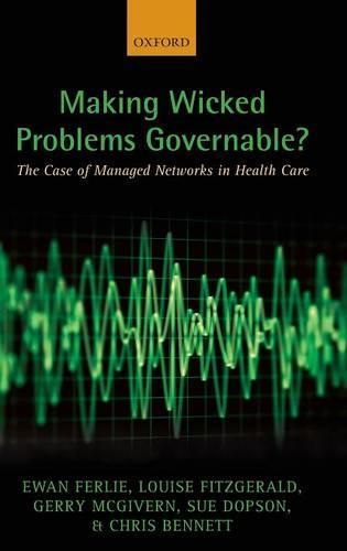 Making Wicked Problems Governable?: The Case of Managed Networks in Health Care