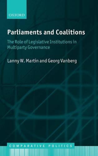 Parliaments and Coalitions: The Role of Legislative Institutions in Multiparty Governance