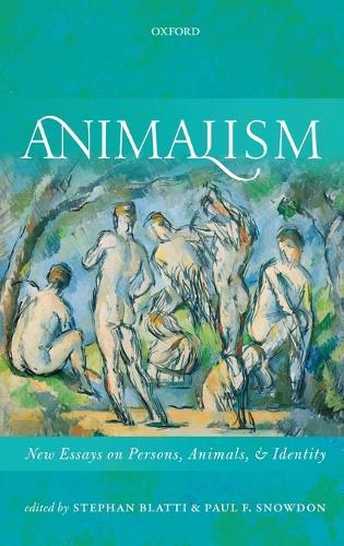 Animalism: New Essays on Persons, Animals, and Identity