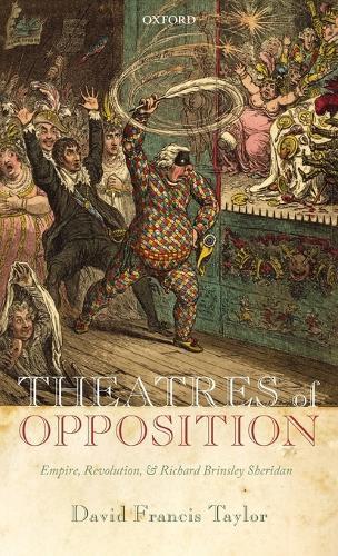 Theatres of Opposition: Empire, Revolution, and Richard Brinsley Sheridan