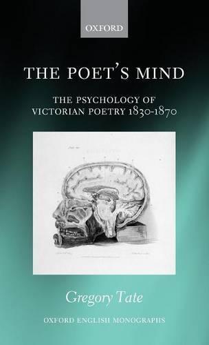 The Poet's Mind: The Psychology of Victorian Poetry 1830-1870