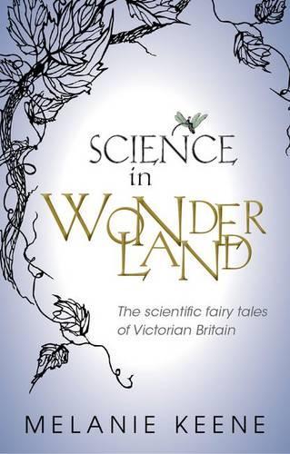 Science in Wonderland: The scientific fairy tales of Victorian Britain