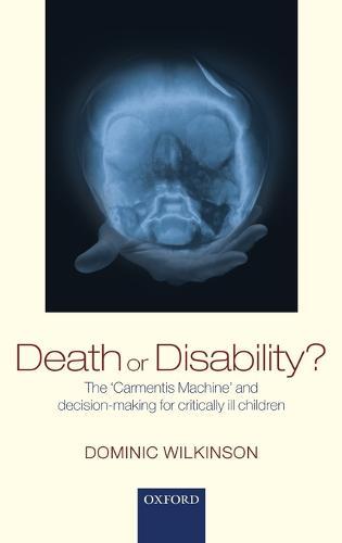 Death or Disability?: The 'Carmentis Machine' and decision-making for critically ill children