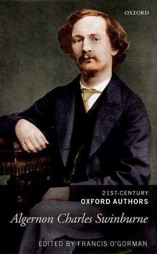 Algernon Charles Swinburne: 21st-Century Oxford Authors