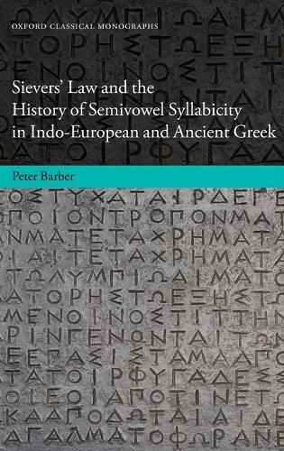 Sievers' Law and the History of Semivowel Syllabicity in Indo-European and Ancient Greek