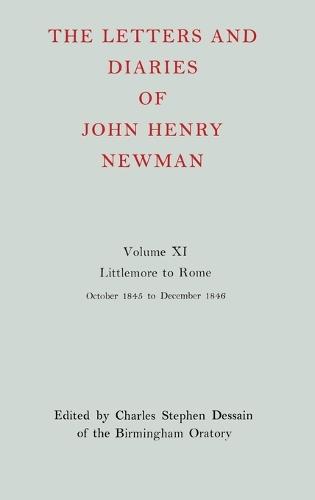 The Letters and Diaries of John Henry Newman: Volume XI: Littlemore to Rome: October 1845 - December 1846