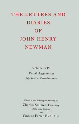 The Letters and Diaries of John Henry Newman: Volume XIV: Papal Aggression: July 1850 to December 1851