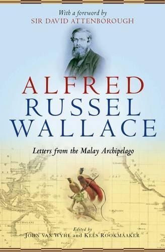 Alfred Russel Wallace: Letters from the Malay Archipelago