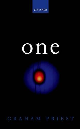 One: Being an Investigation into the Unity of Reality and of its Parts, including the Singular Object which is Nothingness